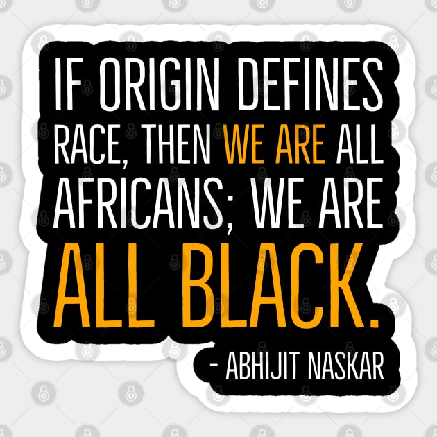 We're All Black, Black History, Abhijit Naskar quote, african american, world history Sticker by UrbanLifeApparel